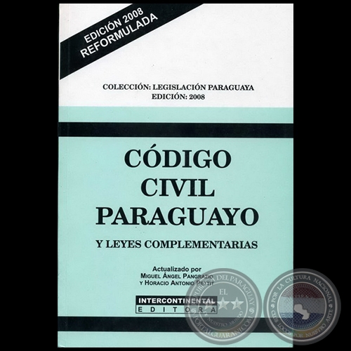 CDIGO CIVIL PARAGUAYO Y LEYES COMPLEMENTARIAS - Actualizado por MIGUEL NGEL PANGRAZIO CIANCIO y HORACIO ANTONIO PETTIT - Ao 2008 